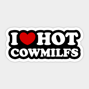 I Love Hot Cowmilfs, I Heart Hot Cowmilfs, Hot Milf Cowgirls Sticker